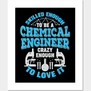 Skilled Enough To Be A Chemical Engineer Posters and Art